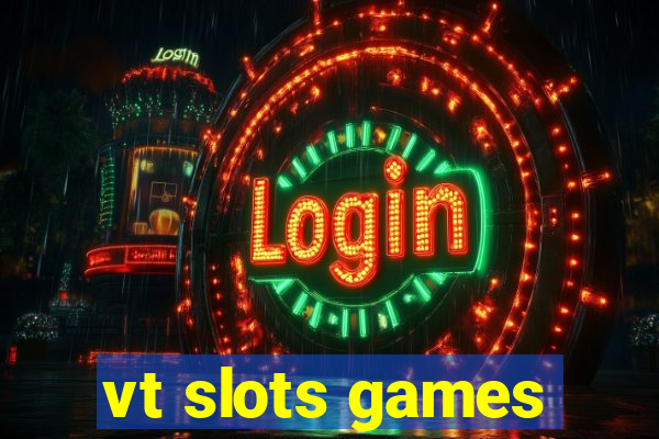 vt slots games